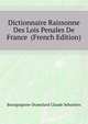 Dictionnaire Raissonne Des Lois Penales De France ... (French Edition), Bourguignon-Dumolard Claude Sebastien 