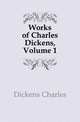 Works of Charles Dickens, Volume 1, Чарльз Диккенс 