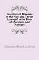 Essentials of Diseases of the Nose and Throat Arranged in the Form of Questions and Answers, Gleason Edward Baldwin 