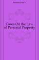 Cases On the Law of Personal Property, John V. Brennan 