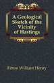 A Geological Sketch of the Vicinity of Hastings, Fitton William Henry 