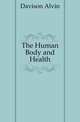 The Human Body and Health, Davison Alvin 