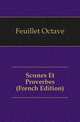 Scenes Et Proverbes (French Edition), Feuillet Octave 