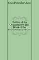Outline of the Organization and Work of the Department of State, Knox Philander Chase 