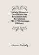 Ludwig Haeusser's Geschichte Der Franzoesischen Revolution 1789-1799 (German Edition), Haeusser Ludwig 