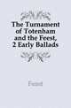 The Turnament of Totenham and the Feest, 2 Early Ballads, Feast 