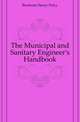 The Municipal and Sanitary Engineer's Handbook, Boulnois Henry Percy 