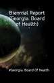Biennial Report (Georgia. Board of Health)., #Georgia. Board Of Health 