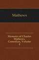 Memoirs of Charles Mathews, Comedian, Volume 4, Mathews 