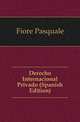 Derecho Internacional Privado (Spanish Edition), Fiore Pasquale 