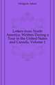Letters from North America, Written During a Tour in the United States and Canada, Volume 1, Hodgson Adam 