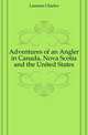Adventures of an Angler in Canada, Nova Scotia and the United States, Lanman Charles 