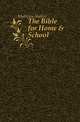 The Bible for Home & School, Mathews Shailer 