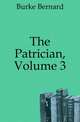The Patrician, Volume 3, Burke Bernard 