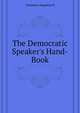 The Democratic Speaker's Hand-Book..., Cazauran Augustus R 