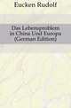 Das Lebensproblem in China Und Europa (German Edition), Eucken Rudolf 