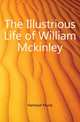 The Illustrious Life of William Mckinley, Halstead Murat 