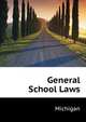 General School Laws ..., Michigan 