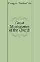 Great Missionaries of the Church, Creegan Charles Cole 