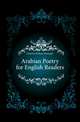 Arabian Poetry for English Readers, Clouston William Alexander 