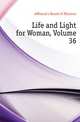 Life and Light for Woman, Volume 36, #Woman's Board of Missions 