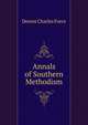 Annals of Southern Methodism ..., Deems Charles Force 