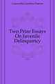 Two Prize Essays On Juvenile Delinquency, Cornwallis Caroline Frances 