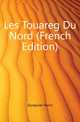 Les Touareg Du Nord (French Edition), Duveyrier Henri 