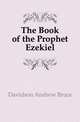 The Book of the Prophet Ezekiel, Davidson Andrew Bruce 