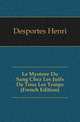 Le Mystere Du Sang Chez Les Juifs De Tous Les Temps (French Edition), Desportes Henri 