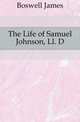 The Life of Samuel Johnson, Ll. D., Boswell James 