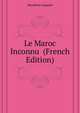 Le Maroc Inconnu ... (French Edition), Moulieras Auguste 