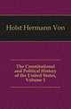 The Constitutional and Political History of the United States, Volume 1, Holst Hermann Von 