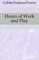 Hours of Work and Play, Cobbe Frances Power 