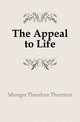 The Appeal to Life, Munger Theodore Thornton 