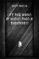 Life and Works of Michelangelo Buonarroti, Gotti Aurelio 