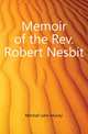 Memoir of the Rev. Robert Nesbit, Mitchell John Murray 