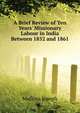 A Brief Review of Ten Years' Missionary Labour in India Between 1852 and 1861..., Mullens Joseph 