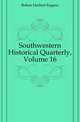 Southwestern Historical Quarterly, Volume 16, Bolton Herbert Eugene 