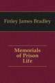 Memorials of Prison Life, Finley James Bradley 