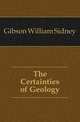 The Certainties of Geology, Gibson William Sidney 