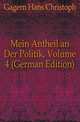 Mein Antheil an Der Politik, Volume 4 (German Edition), Gagern Hans Christoph 