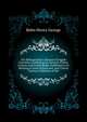 The Bibliographer's Manual of English Literature Containing an Account of Rare, Curious, and Useful Books, Published in Or Relating to Great Britain and... and Critical Notices, Collations of the, Bohn, Henry G. (Henry George), 1796-1884 