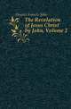 The Revelation of Jesus Christ by John, Volume 2, Hooper Francis John 