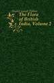 The Flora of British India, Volume 2, Hooker, Joseph Dalton, Sir, 1817-1911 