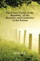 The Court Circles of the Republic, of the Beauties and Celebrities of the Nation, E. F. Ellet 