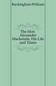 The Hon. Alexander Mackenzie, His Life and Times, Buckingham William 