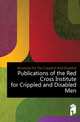 Publications of the Red Cross Institute for Crippled and Disabled Men, #Institute For The Crippled And Disabled 
