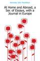 At Home and Abroad, a Ser. of Essays, with a Journal in Europe, Kennedy John Pendleton 