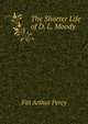 The Shorter Life of D. L. Moody ..., Fitt Arthur Percy 